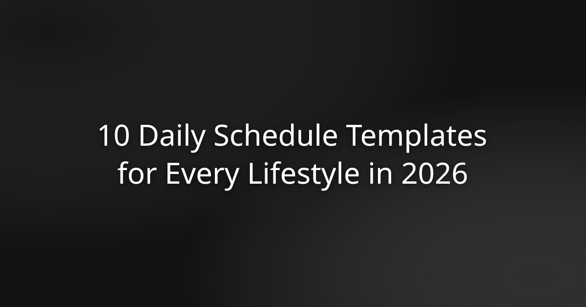 10 Daily Schedule Templates for Every Lifestyle in 2026